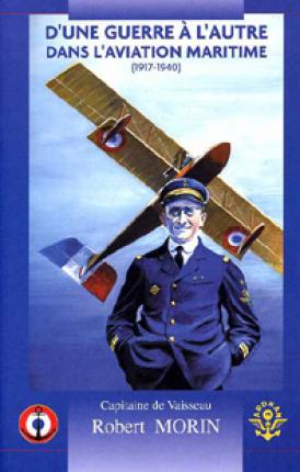 D'une guerre à l'autre dans l'Aviation Maritime. 1917-1940.