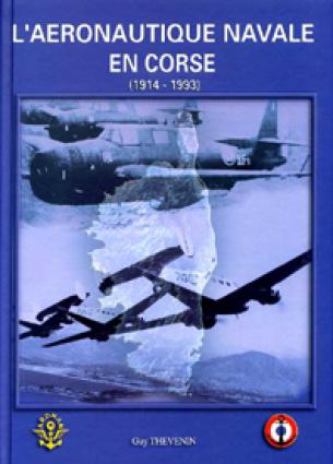 L'Aéronautique navale en Corse. 1914-1993.