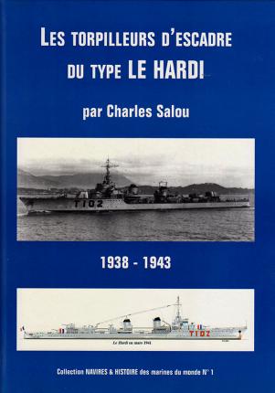 Les Torpilleurs d'Escadre du Type le HARDI - 1938-1943.