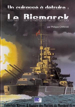 Un cuirassé à détruire, Le BISMARCK. Out of print !