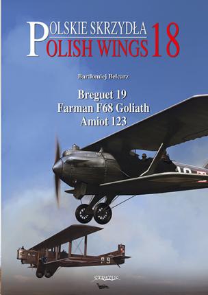 Polish Wings No. 18 - Breguet 19, Farman F68 Goliath Breguet 19, Farman F68 Goliath, Amiot 123