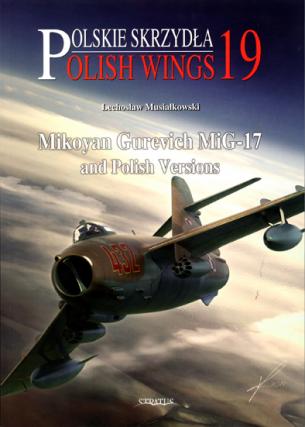 Polish Wings N°19 - Mikoyan Gurevich MiG-17 and Polish Versions