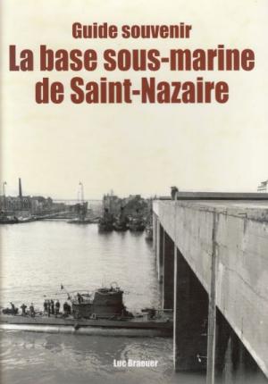 Guide souvenir : la base sous-marine de Saint-Nazaire