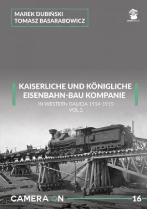 k.u.k. Eisenbahn-Bau Kompanie in Western Galicia 1914-1915, vol. 2.