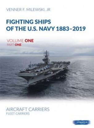 Fighting Ships of the U.S. Navy 1883-2019, Volume One Part One