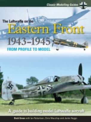 Classic Modelling Guides 2. The Luftwaffe On The Eastern Front 1943-1945.
