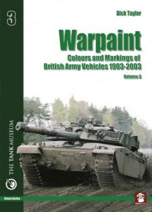 Warpaint Volume 3. British Army Vehicle Colours and Markings 1903-2003