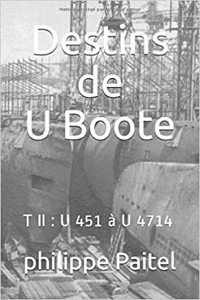 Destins de U Boote: T II : U 451 à U 4714