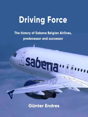 Driving Force – The History of Sabena Belgian Airlines, predecessors and successors