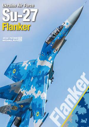 Aircraft photo book N°3 : Ukraine Air Force Su-27 Flanker