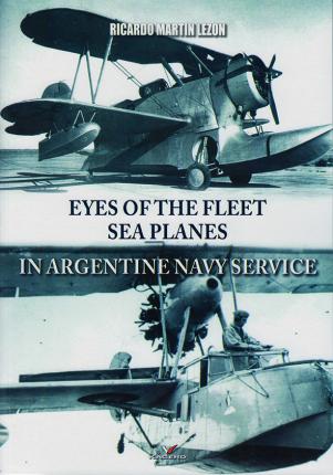 Eyes of the Fleet Sea Planes in Argentine Navy Service