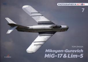 Photographer in Action. Volume 7: The Mikoyan-Gurevich MiG-17 & Lim-6