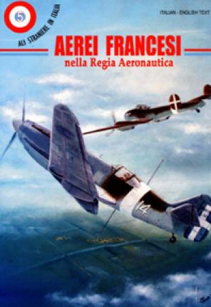 Ali Straniere in Italia n° 05 - Aerei Francesi nella Regia Aeronautica